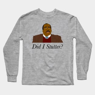 Stanley Did I Stutter? Long Sleeve T-Shirt